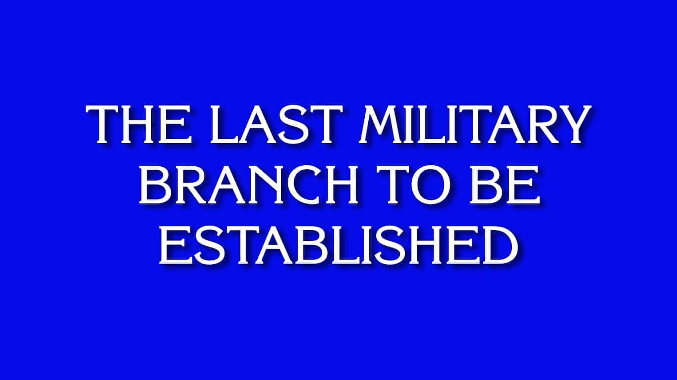 Final Jeopardy! Round: THE ARMED SERVICES: