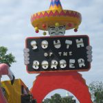 South of the Border – Dillon, South Carolina